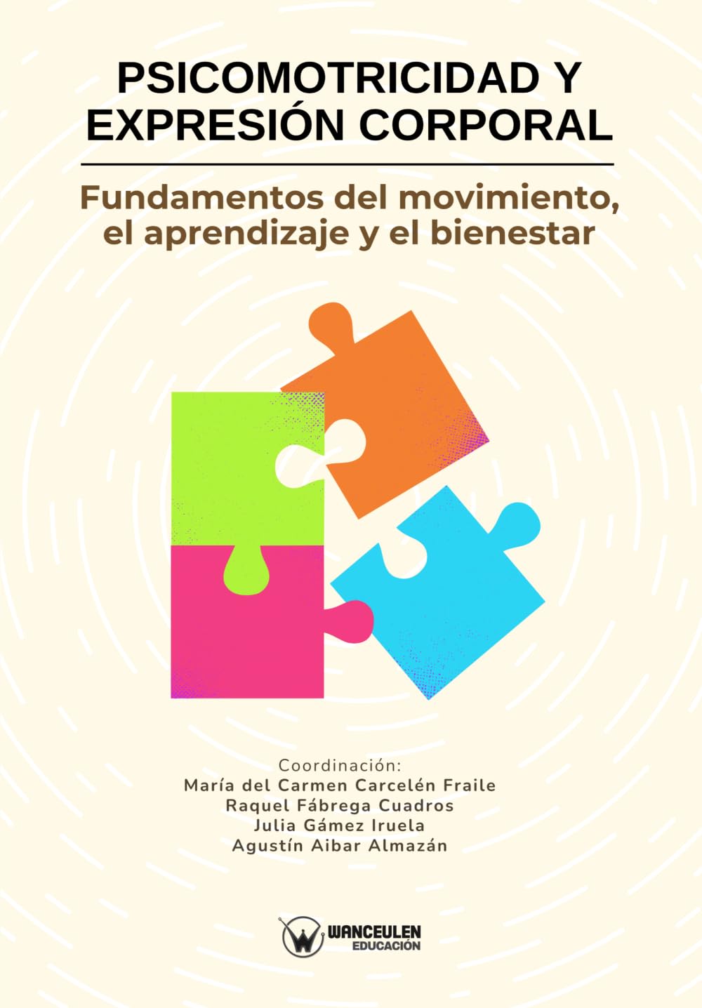 Psicomotricidad y expresión corporal: Fundamentos del movimiento, el aprendizaje y el bienestar