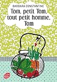 Tom, Petit Tom, Tout Petit Homme, Tom - Barbara Constantine 