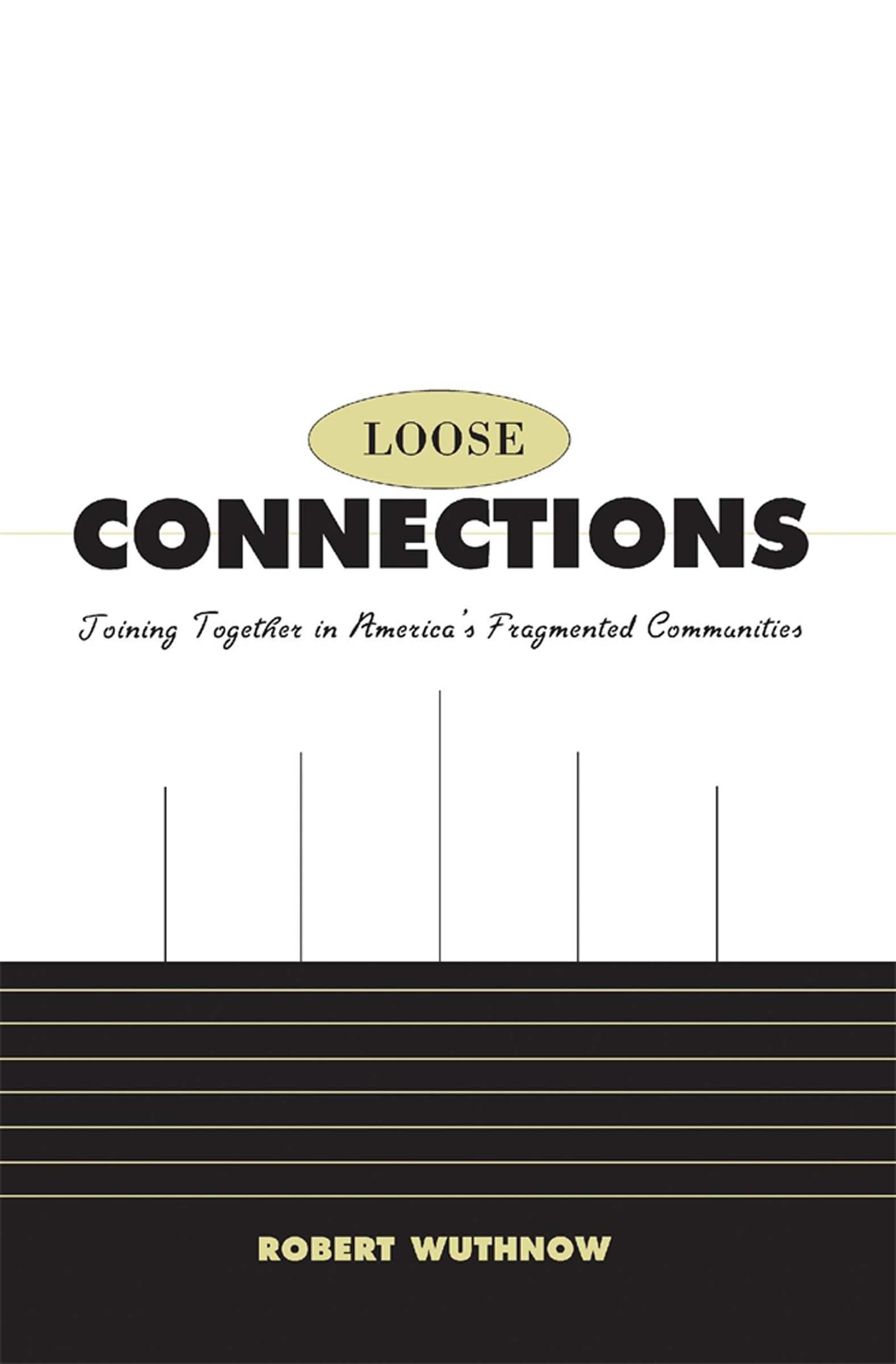 Loose Connections: Joining Together in America’s Fragmented Communities