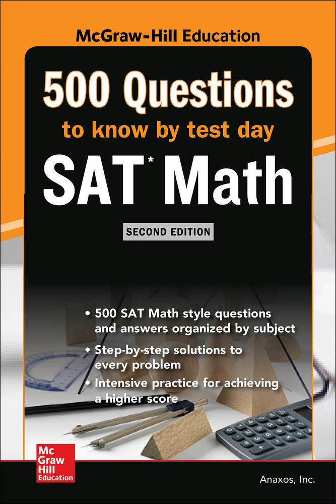 500 SAT Math Questions to Know by Test Day, Second Edition (Mcgraw Hill's 500 Questions to Know by Test Day)