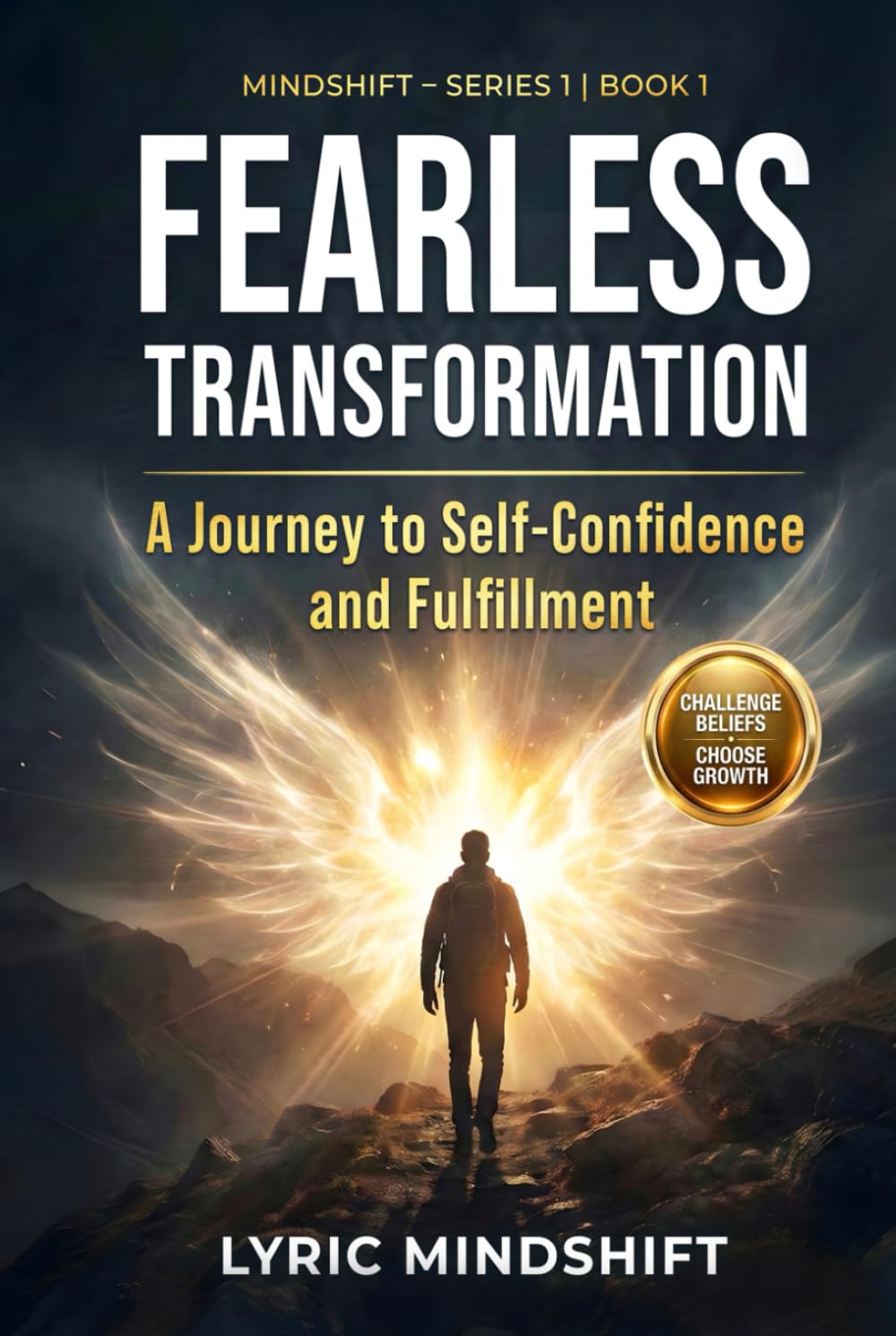 Fearless transformation: A Journey to Self-Confidence and Fulfillment (Mindshift: A Personal Journey of Inner Liberation)