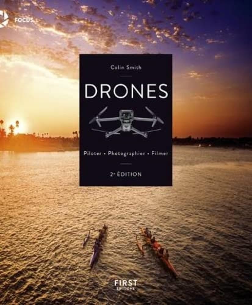 Drones, Piloter, Photographier, Filmer 2e édition