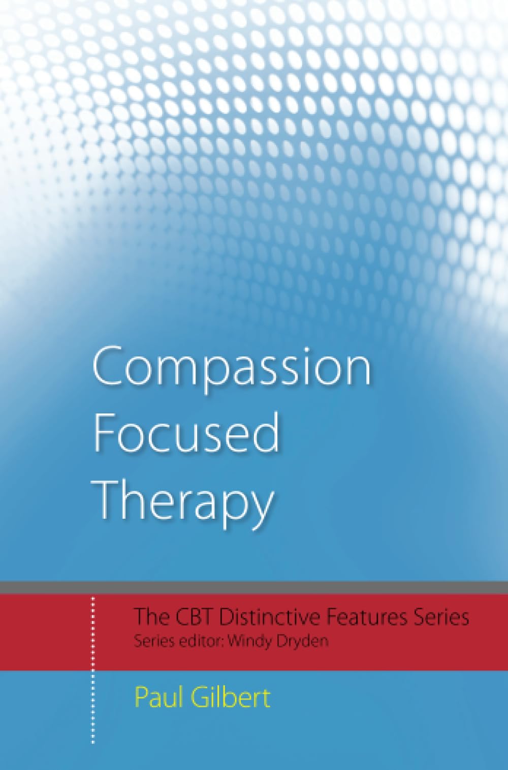 Routledge Compassion Focused Therapy: Distinctive Features