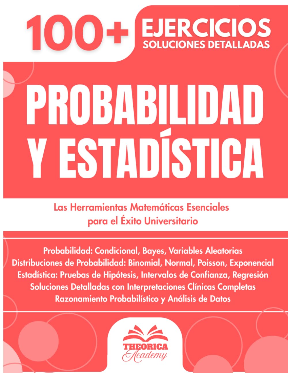 Probabilidad y Estadística para la Universidad: 100+ Ejercicios Progresivos con Soluciones Detalladas Paso a Paso y Conceptos Clave