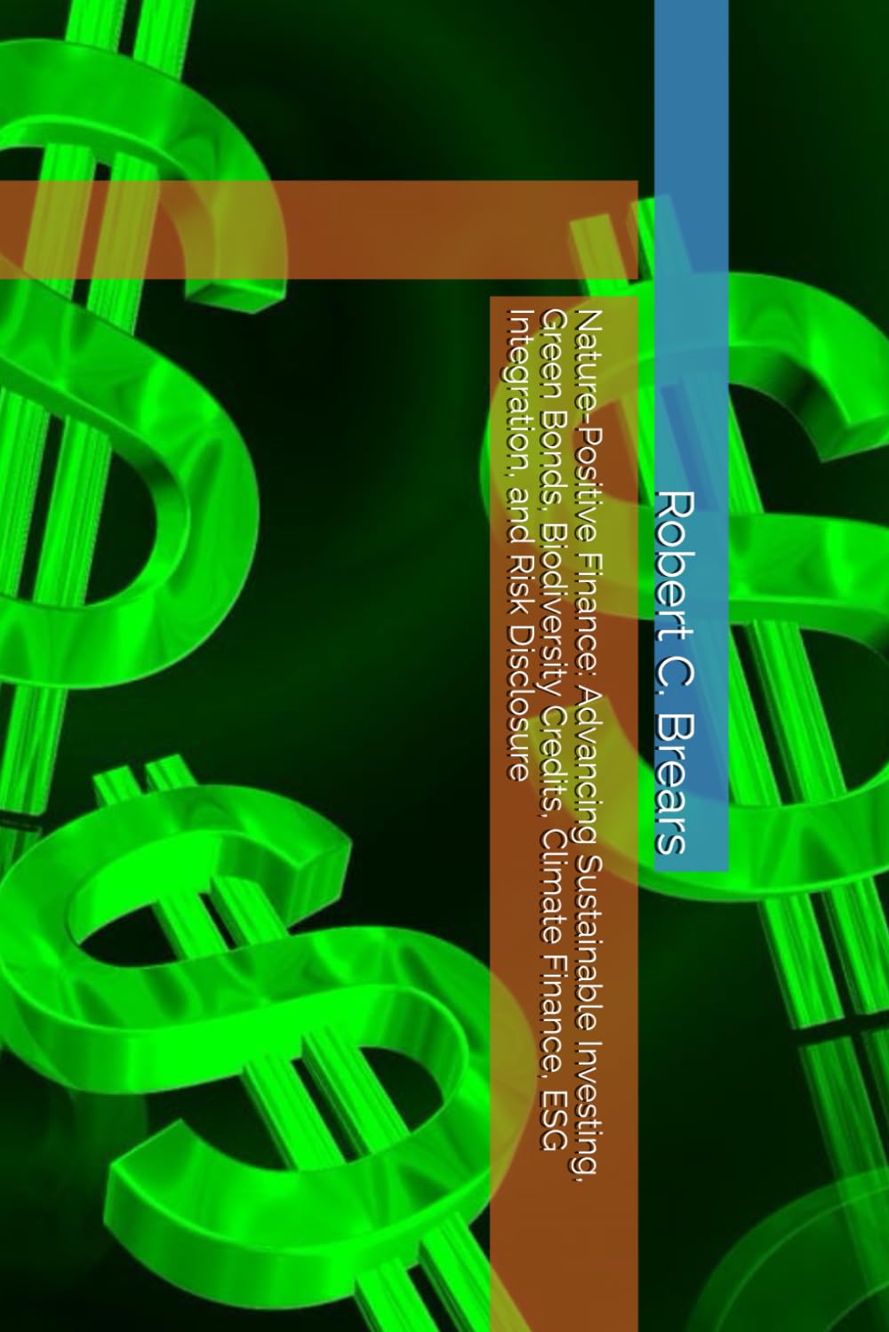 Nature-Positive Finance: Advancing Sustainable Investing, Green Bonds, Biodiversity Credits, Climate Finance, ESG Integration, and Risk Disclosure