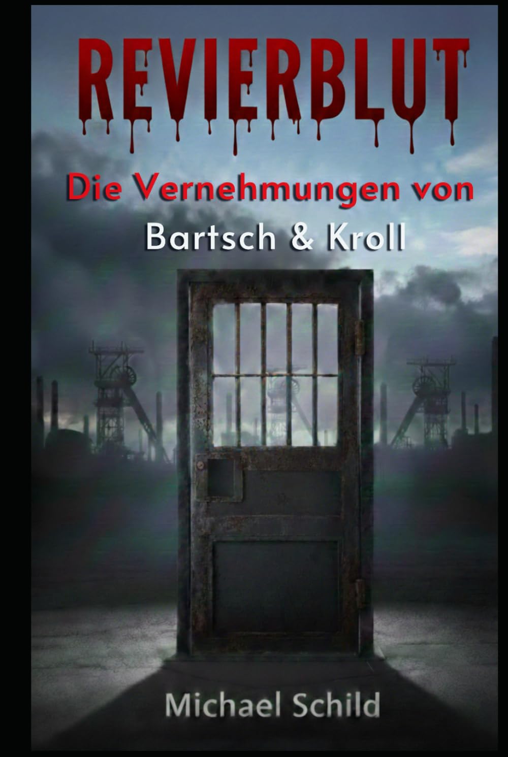 REVIERBLUT: Die Akten Bartsch & Kroll: Protokolle des Grauens (True Crime)