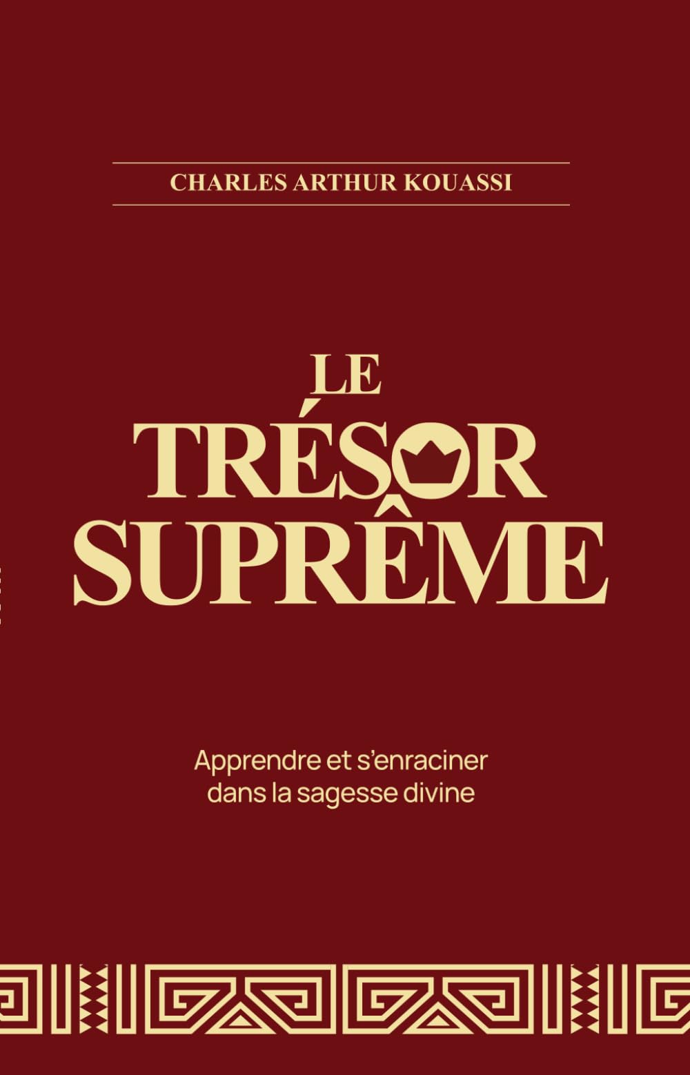 LE TRESOR SUPRÊME: Apprendre et s'enraciner dans la sagesse divine