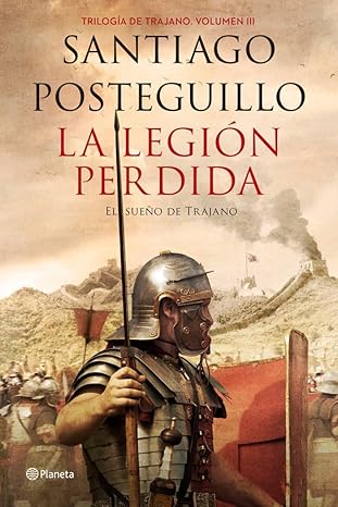 La legión perdida: Trilogía de Trajano Volumen III - El sueño de Trajano