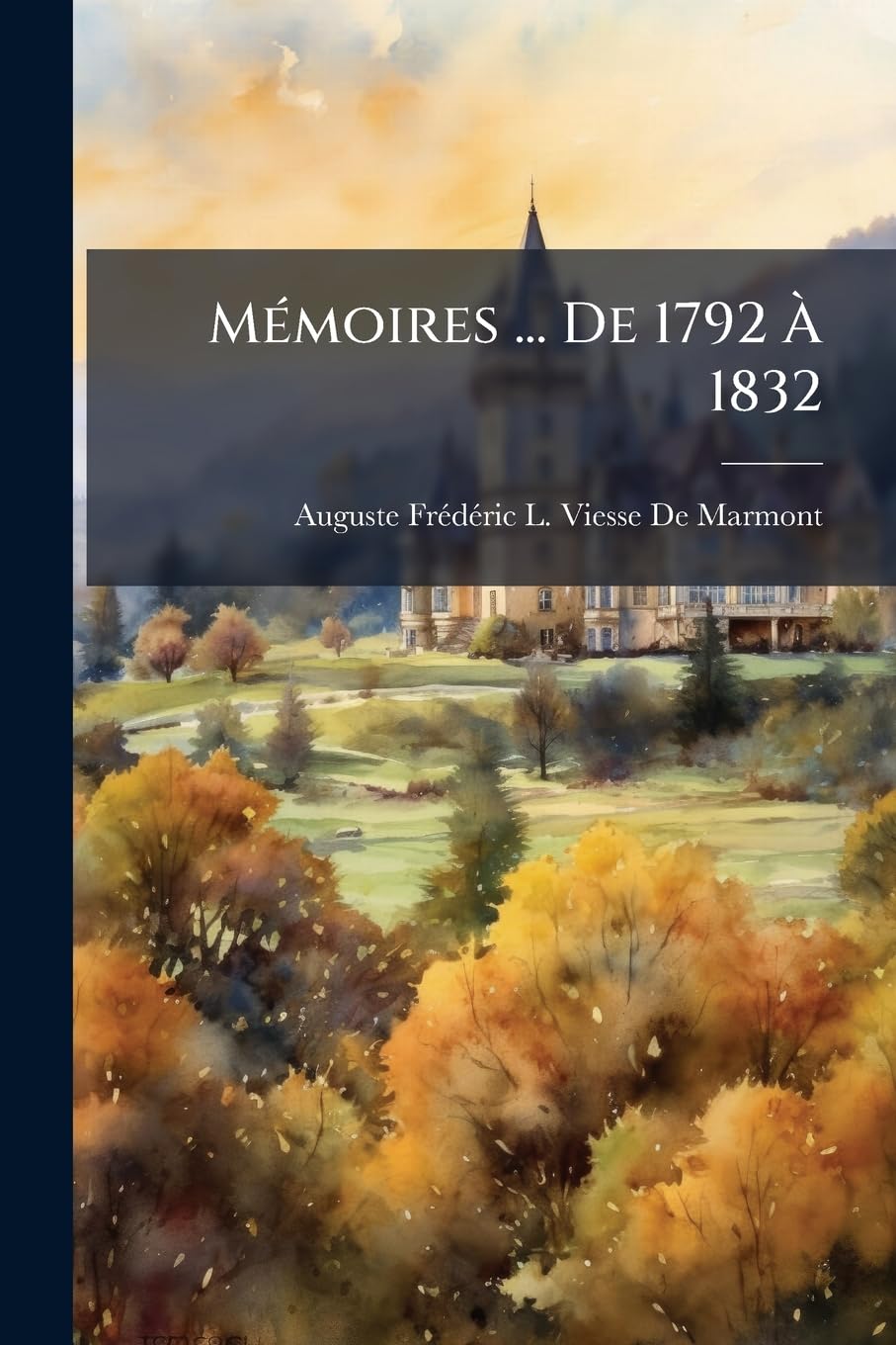 Mémoires ... De 1792 À 1832