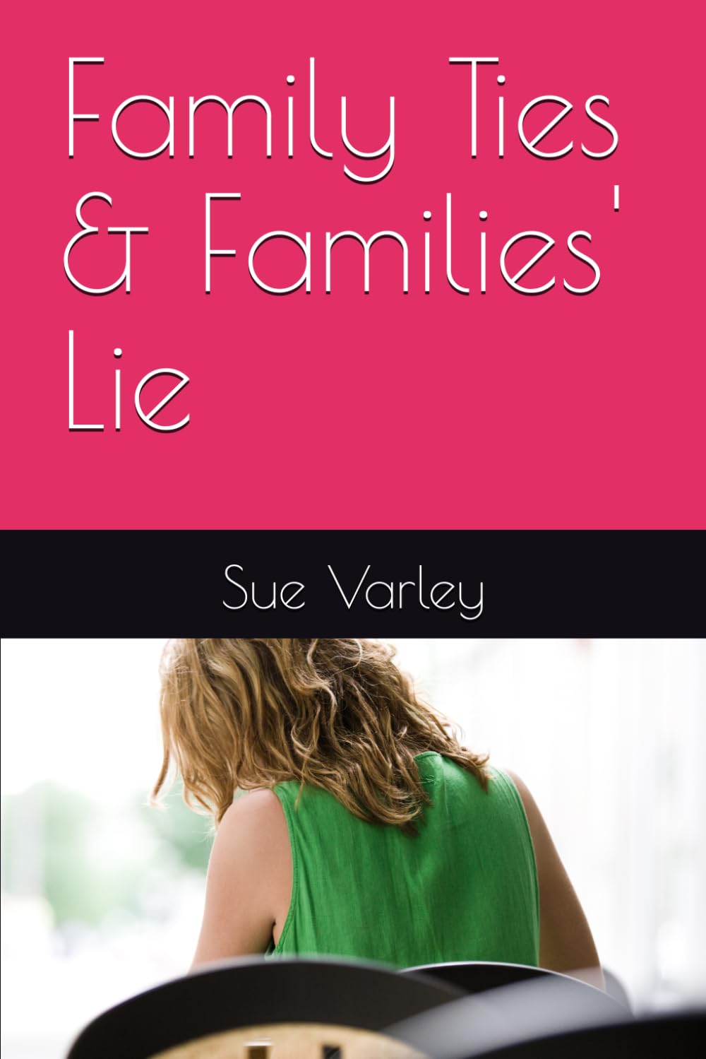 Family Ties & Families' Lie