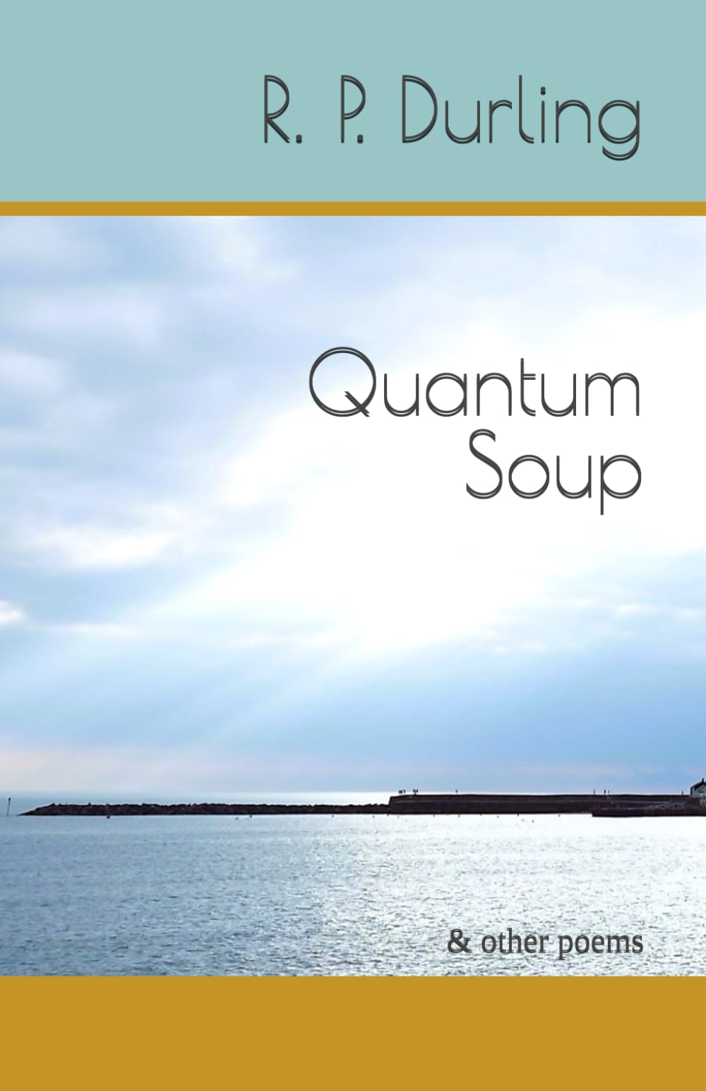 Quantum Soup: & other poems (The Fractal & Prismic)