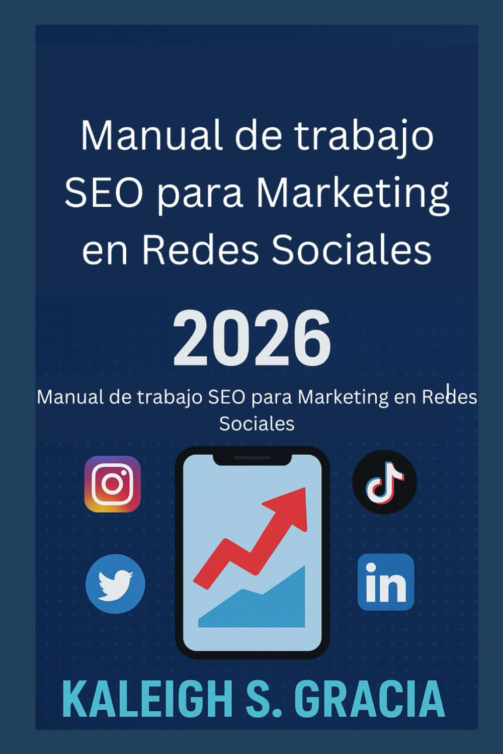 Manual de trabajo SEO para Marketing en Redes Sociales 2026: Domina los algoritmos, sube posiciones y crece más rápido en todas las plataformas