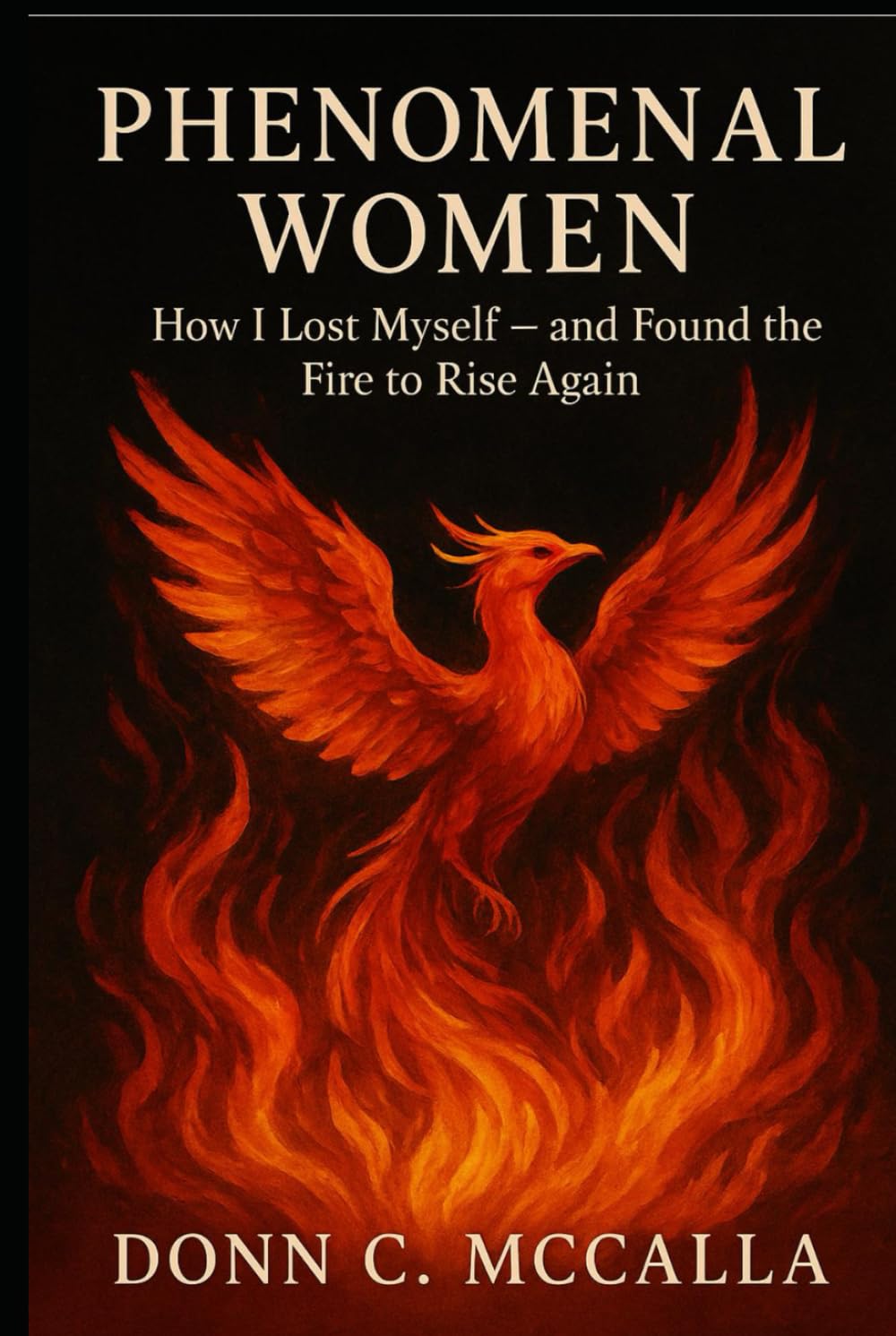 Phenomenal Women: “How I Lost Myself—and Found the Fire to Rise Again”