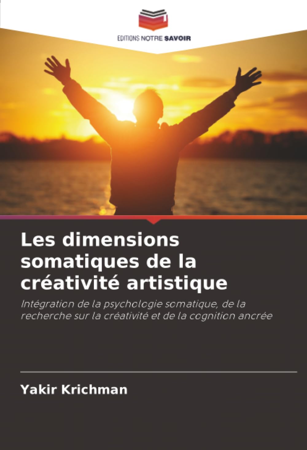 Les dimensions somatiques de la créativité artistique: Intégration de la psychologie somatique, de la recherche sur la créativité et de la cognition ancrée