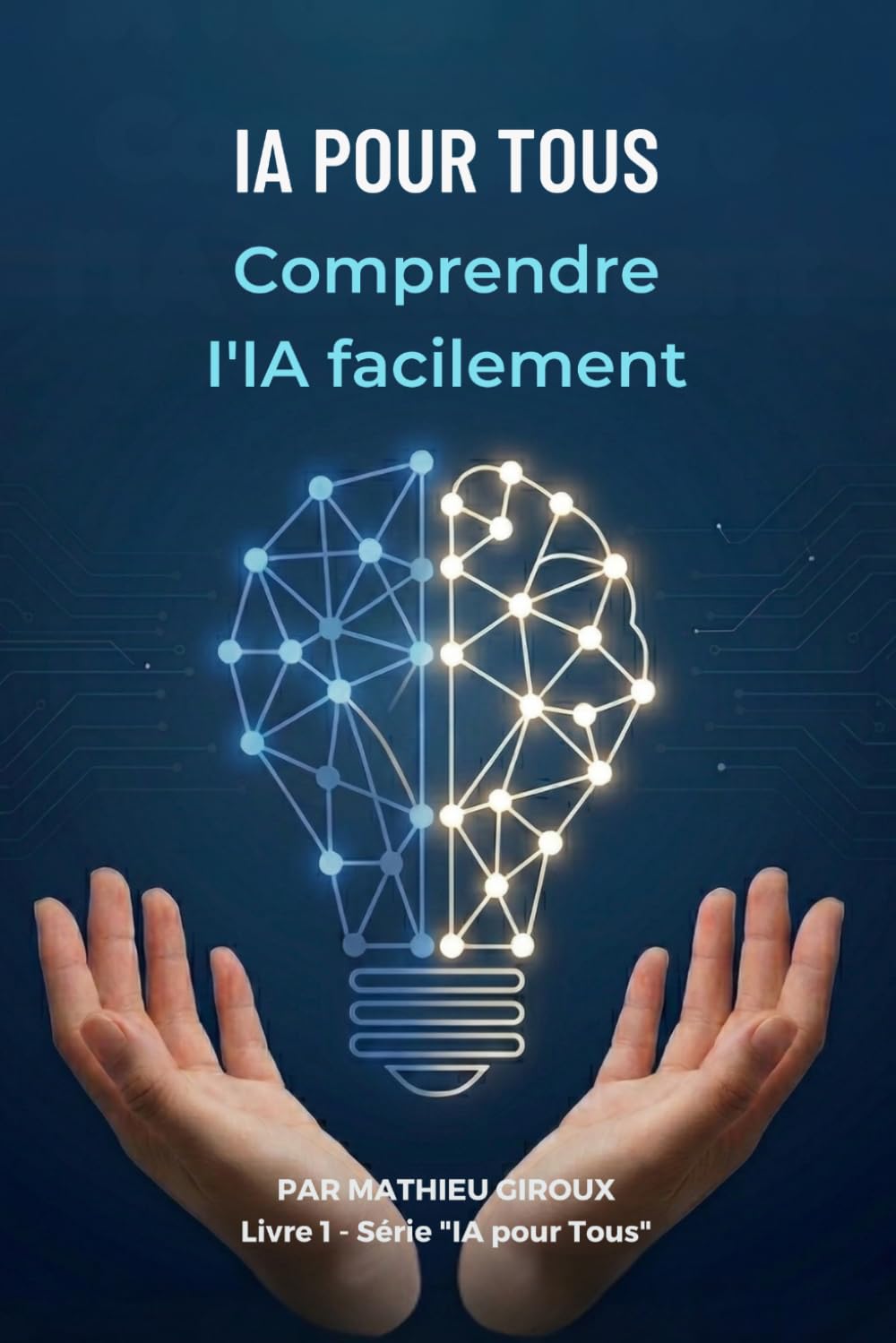 IA pour Tous: Comprendre et utiliser l'intelligence artificielle sans coder: 1