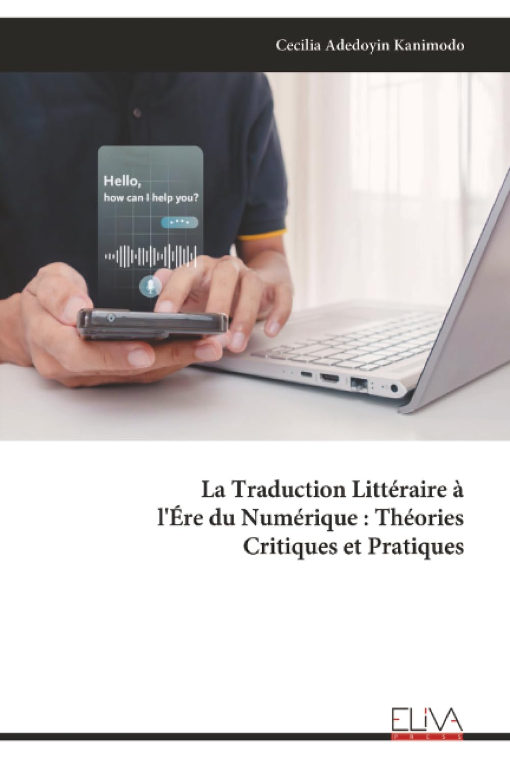La Traduction Littéraire à l'Ére du Numérique : Théories Critiques et Pratiques