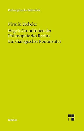 Hegels Grundlinien der Philosophie des Rechts. Ein dialogischer Kommentar (Philosophische Bibliothek)