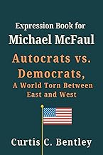 Expression Book for Michael McFaul: Autocrats vs. Democrats, A World Torn Between East and West