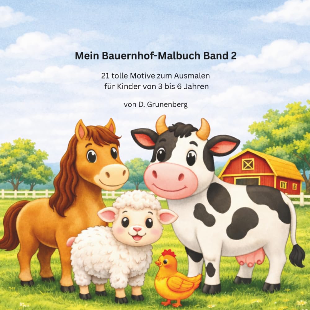 Mein Bauernhof-Malbuch Band 2: 21 tolle Motive zum Ausmalen für Kinder von 3 bis 6 Jahren (Kinder Malbuch Reihe)