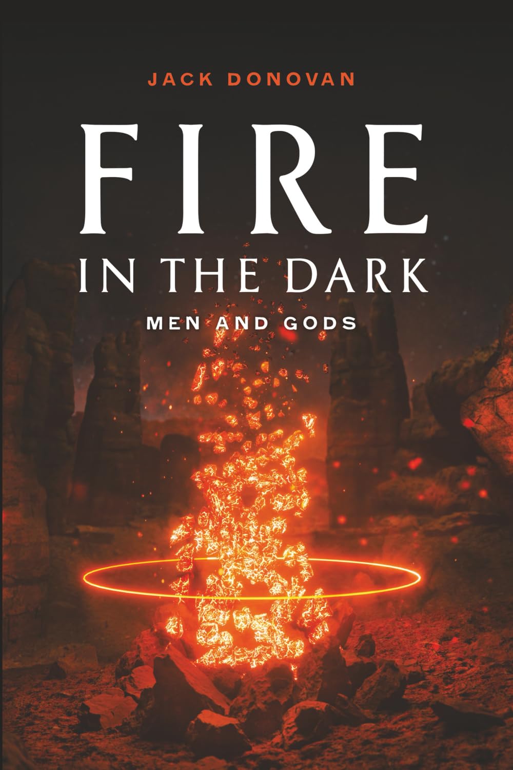 Fire in the Dark: Men and Gods