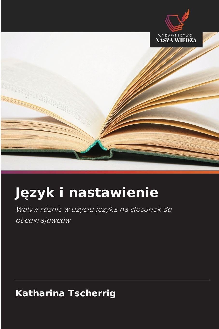 Język i nastawienie: Wp¿yw ró¿nic w u¿yciu j¿zyka na stosunek do obcokrajowców
