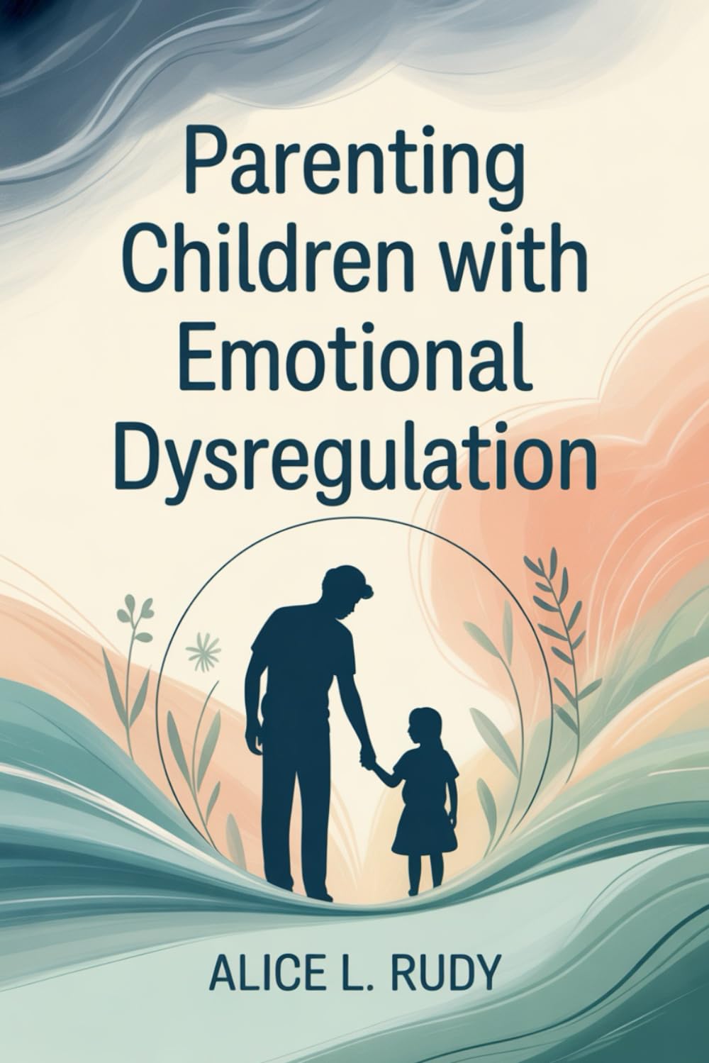 Parenting Children with Emotional Dysregulation: Effective Strategies to Calm Your Child’s Nervous System, Build Self-Regulation, and Restore Harmony ... HACK FOR EMOTIONAL RESILIENCE CHILDREN)