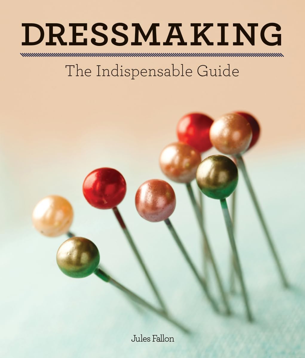 Firefly Books Dressmaking: The Indispensable Guide
