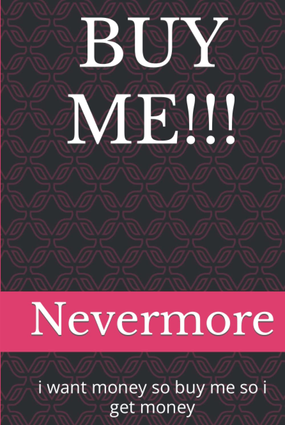 buy me: i want money so buy me so i get money