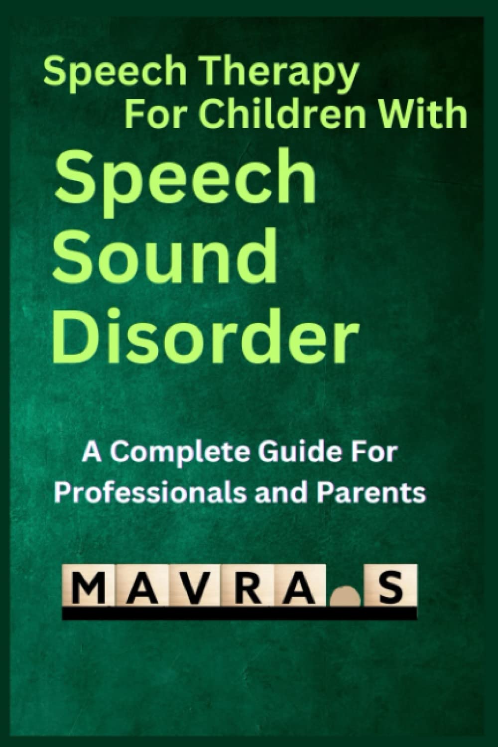 Speech Therapy for children with Speech Sound Disorder: A complete guide for parents and professionals