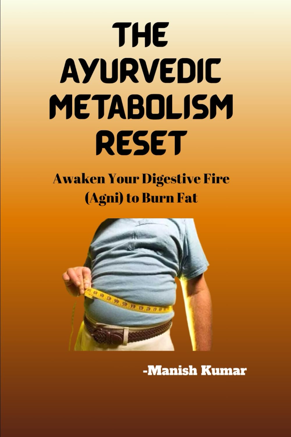 The Ayurvedic Metabolism Reset: Awaken Your Digestive Fire (Agni) to Burn Fat: 3 (The Ayurvedic Reset Series)