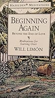 Beginning Again: Beyond the End of Love : Meditations for Starting over (Hazelden Meditations) 0062553127 Book Cover