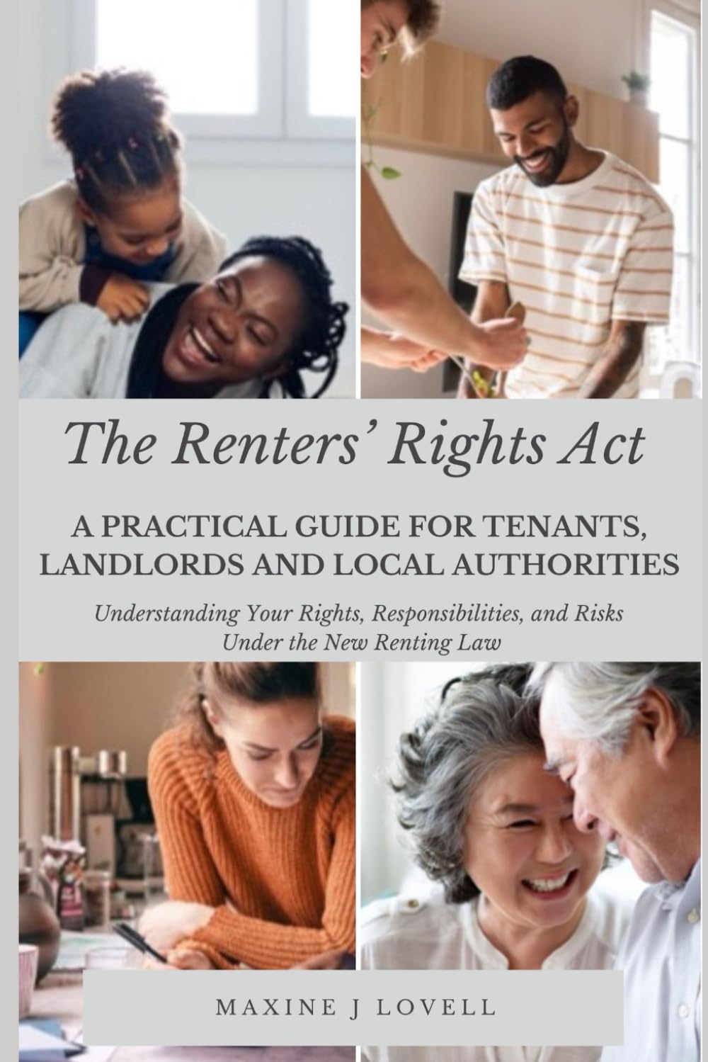 The Renters’ Rights Act: A Practical Guide for Tenants, Landlords and Local Authorities: Understanding Your Rights, Responsibilities, and Risks Under the New Renting Law