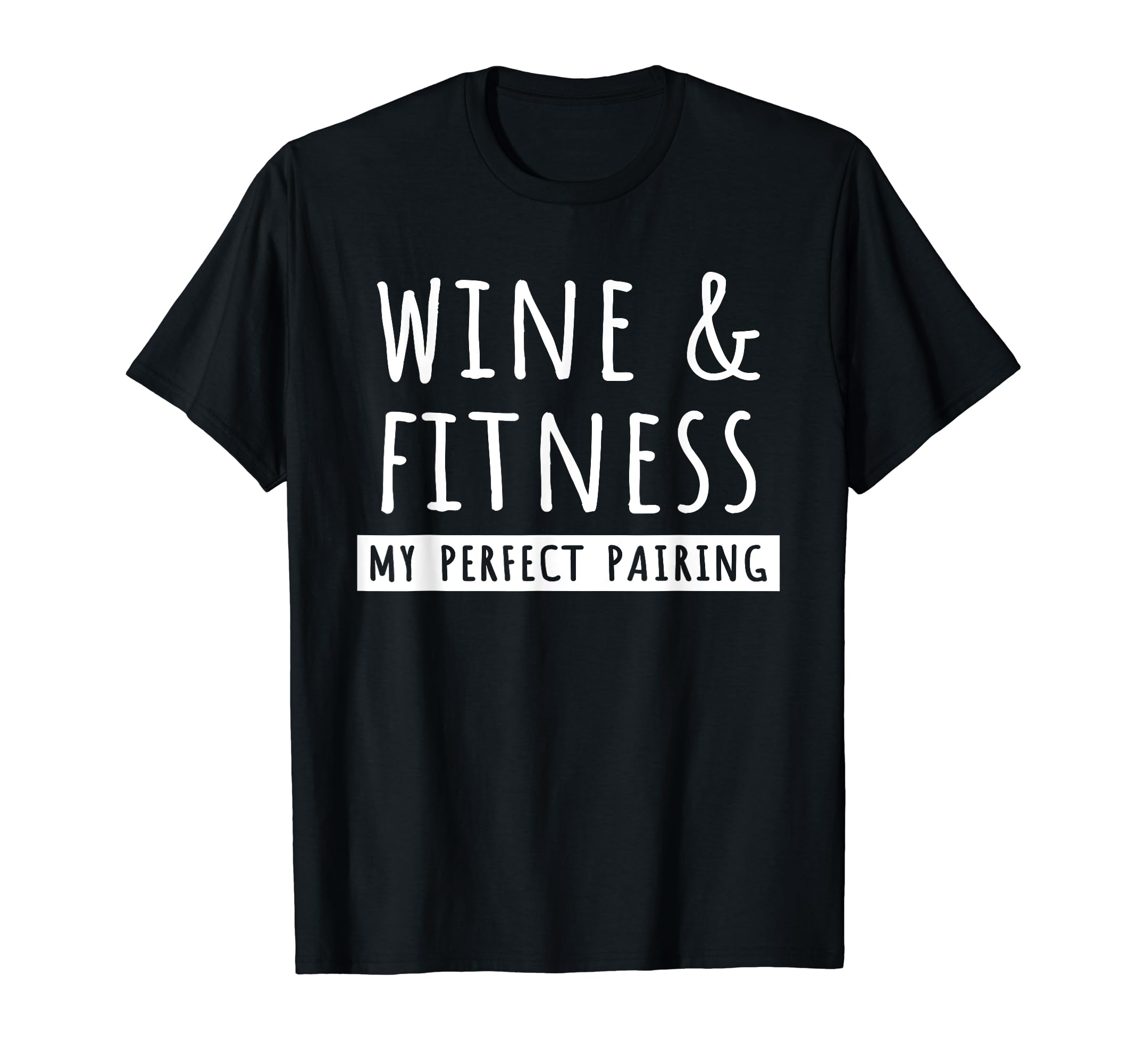 Wine & Fitness My Perfect Pairing Funny Workout Quote Wine T-Shirt