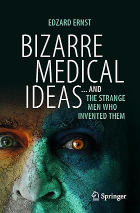 Bizarre Medical Ideas: ... and the Strange Men Who Invented Them-Wow! eBook
