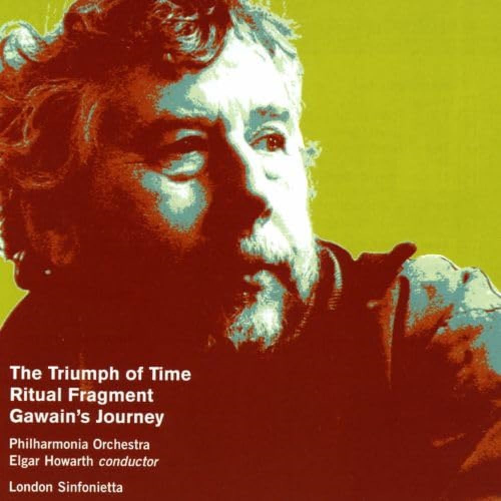 Birtwistle: The Triumph of Time; Gawain's Journey; Rituel Fragment