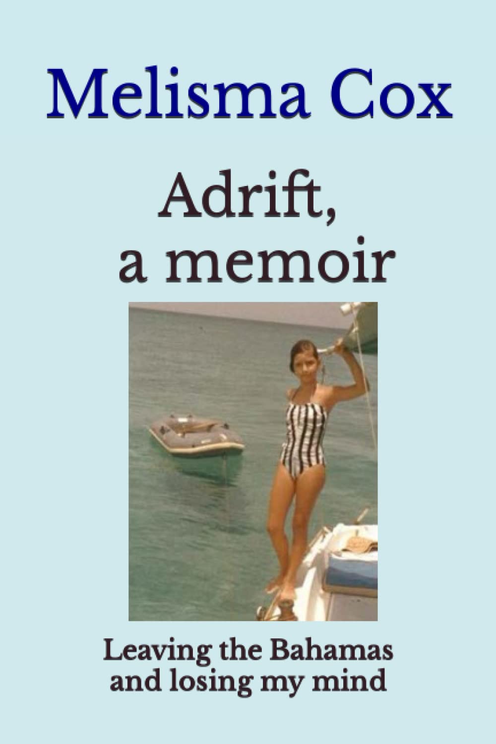 Adrift, a memoir: Leaving the Bahamas and losing my mind