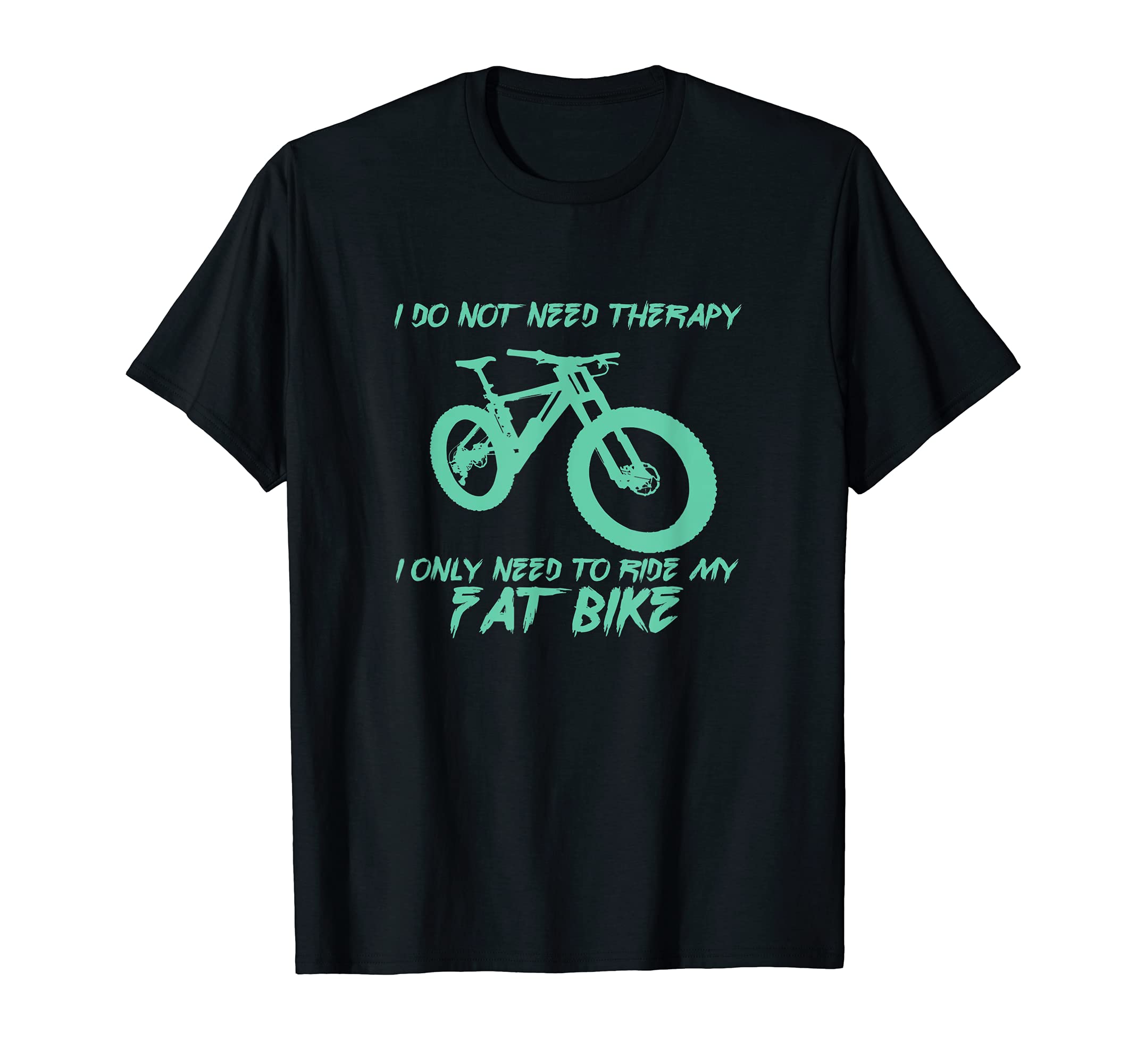 Super Shoppa BikingFUNNY DON'T NEED THERAPY RIDE MY FAT BIKE T-SHIRT Bicycle