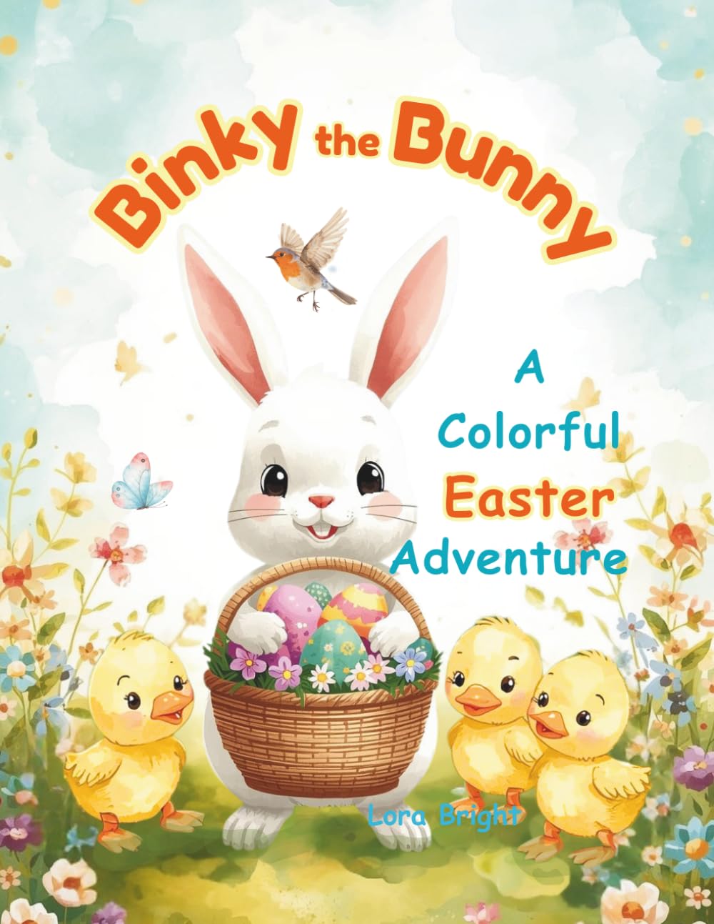 Binky the Bunny. A Colorful Easter Adventure: A Heartwarming Easter Adventure About Friendship, Teamwork, and a Little Bit of Bunny Magic.