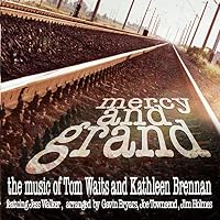 Mercy and Grand - The Music of Tom Waits & Kathleen Brennan