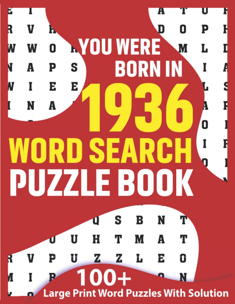 You Were Born In 1936: Word Search Puzzle Book: You Were Born In: Large Print Word Search Brain Game Book For Adults Seniors & All Others Puzzle Fans As A Special Gift Who Were Born In 1936