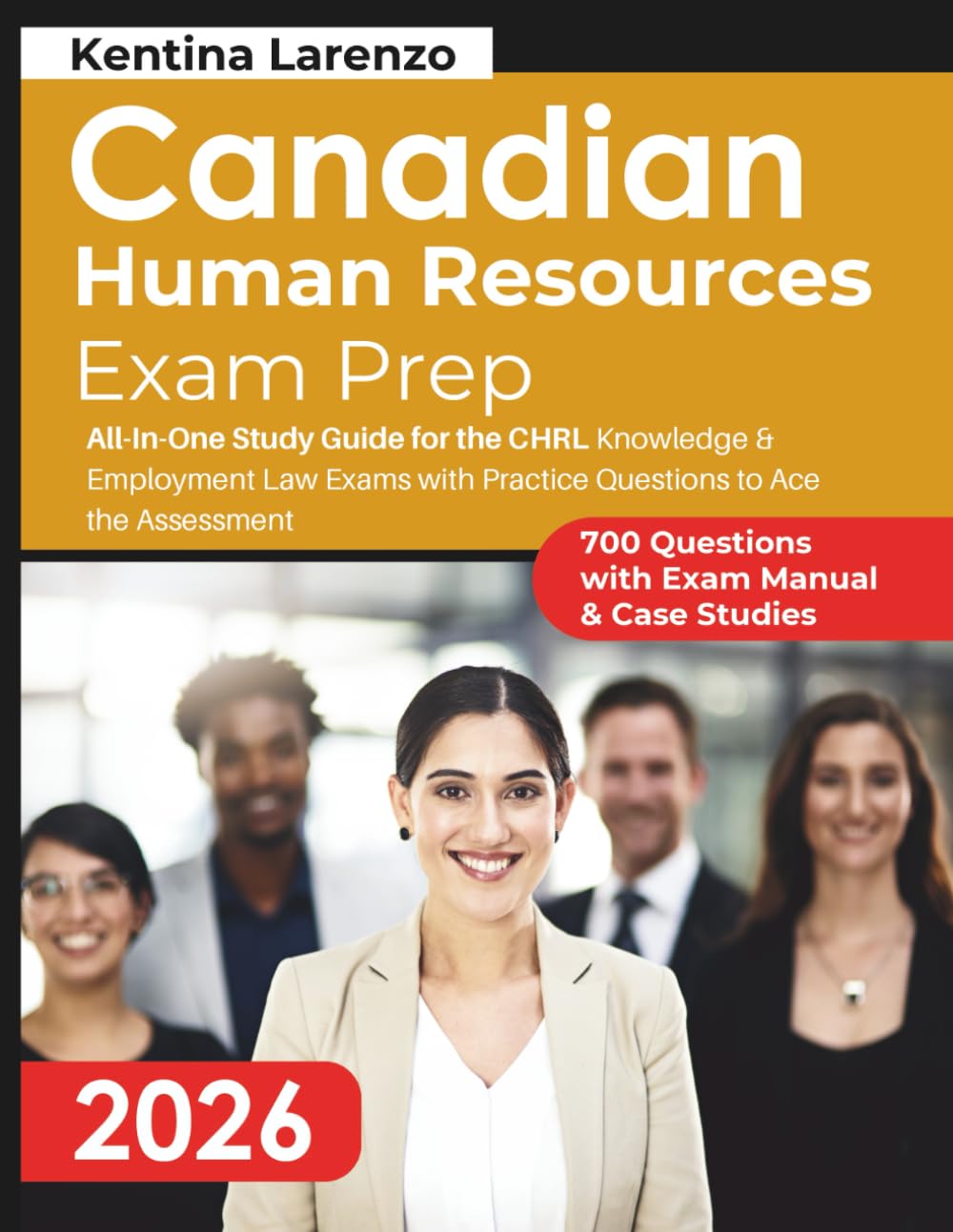 Canadian Human Resources Exam Prep: All-In-One Study Guide for the CHRL Knowledge & Employment Law Exams with Practice Questions to Ace the Assessment