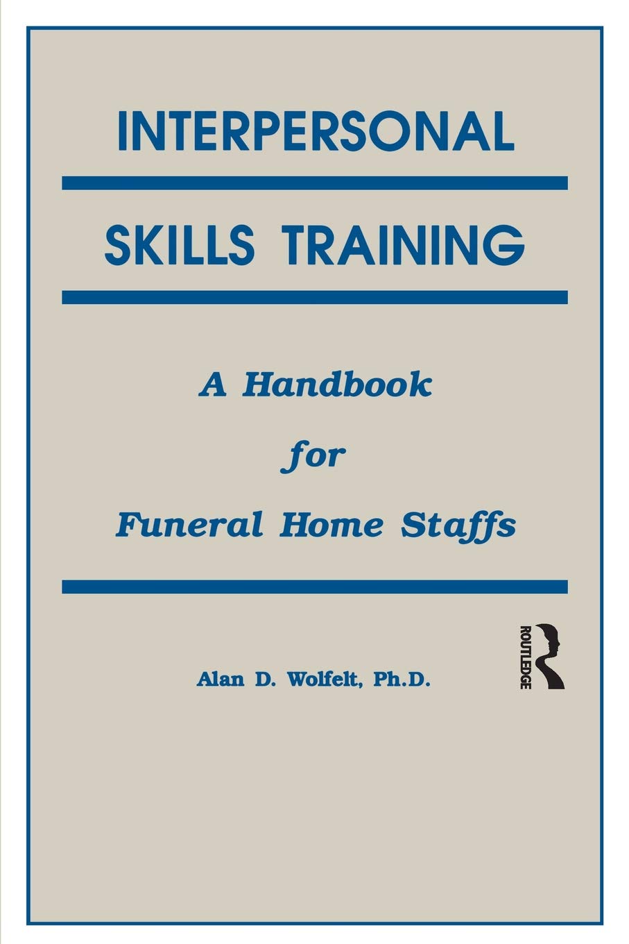 Interpersonal Skills Training: A Handbook for Funeral Service Staffs