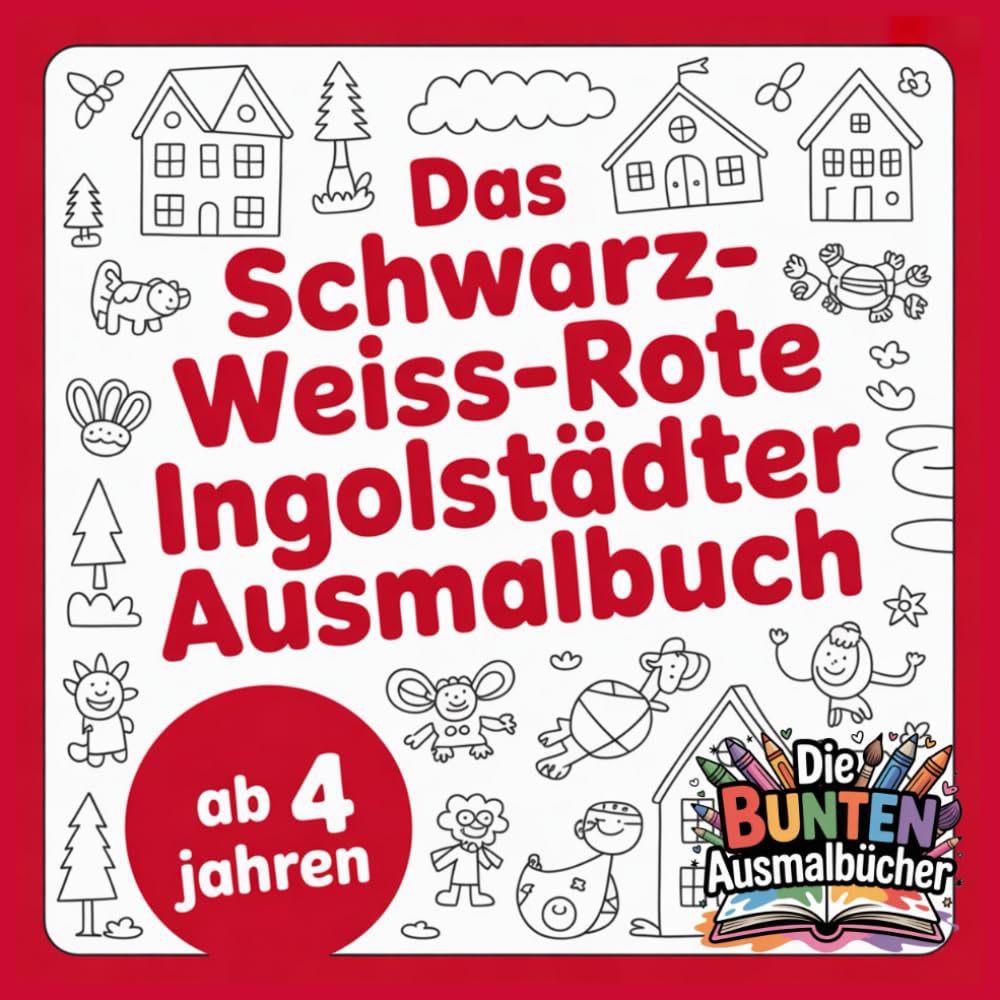 Das schwarz-weiss-rote Ingolstädter Ausmalbuch (Die bunten Ausmalbücher)