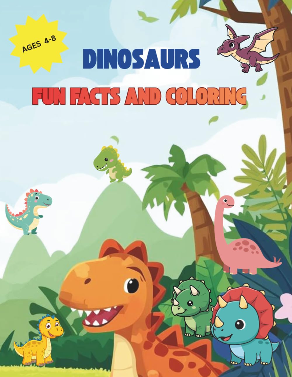 Dinosaurs: Fun Facts And Coloring: Big, Easy Pictures and Simple Facts for Kids Ages 4-8