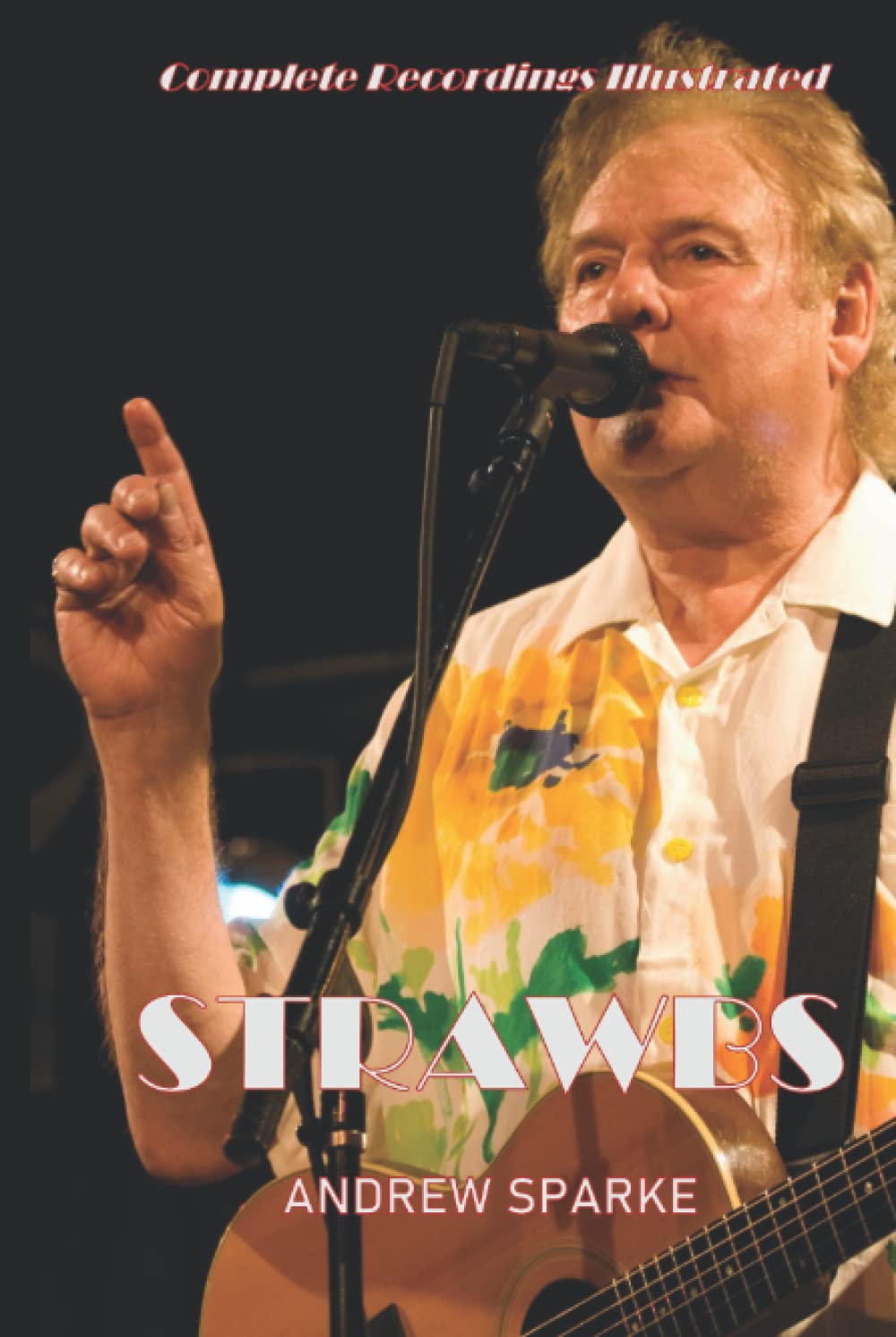 Strawbs: Complete Recordings Illustrated