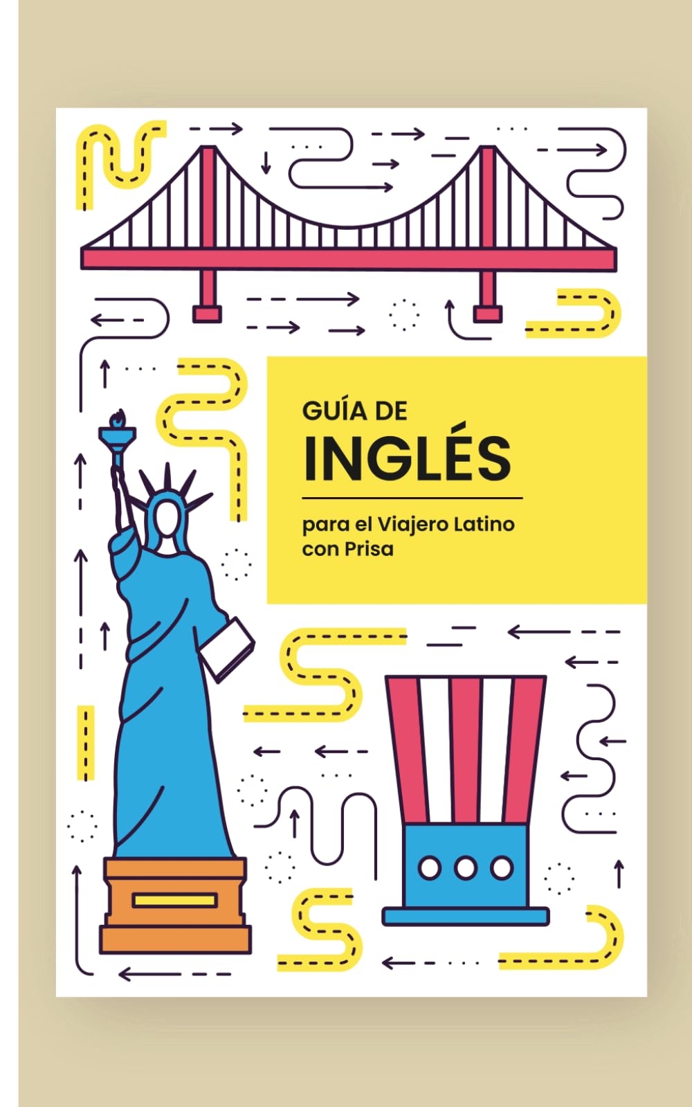 120 Frases Ultra-Esenciales - Guía de Inglés para el Viajero Latino con Prisa: con Pronunciación para el Aeropuerto y Hotel. Formato 5x8", 30 páginas, español.