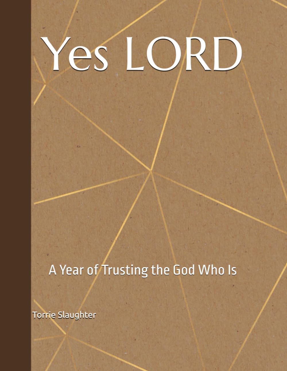 Yes LORD, A Year of Trusting the God Who Is