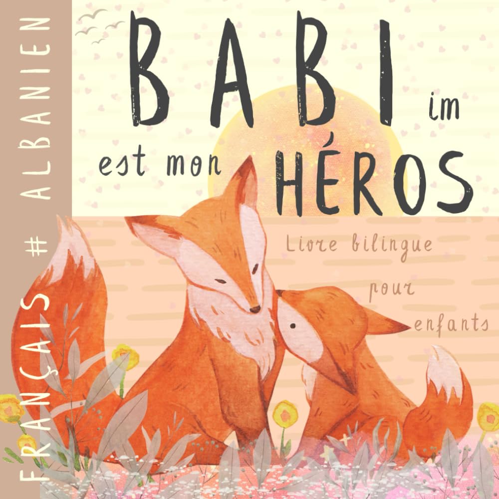 Babi im Livre bilingue albanais français pour enfants: Apprendre l'albanais Vocabulaire simple et facile à lire pour les débutants, Imagier pour papa, fils, fille Albanian Libra shqip për fëmijë