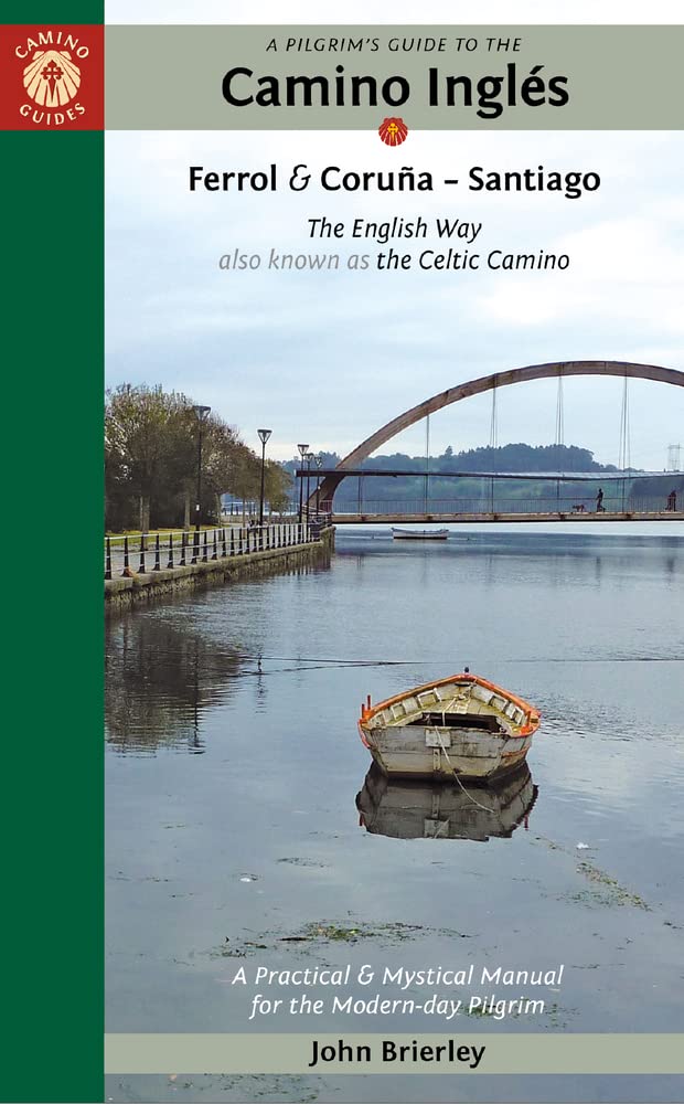 A Pilgrim's Guide to the Camino Inglés: The English Way also known as the Celtic Camino: Ferrol & Coruña - Santiago (Camino Guides)