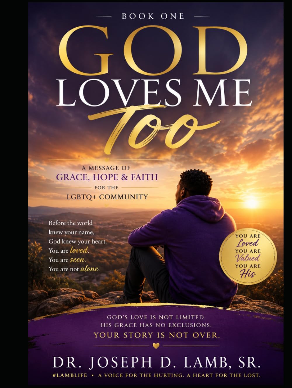 GOD LOVES ME TOO: A Message of Grace, Hope, and Faith for the LGBTQ+ Community (The God Loves Me Too Series)